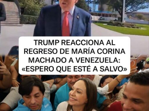 Trump y María Corina Machado: «Espero que esté a salvo»